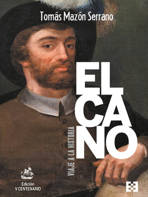 cover image of Elcano, viaje a la historia. Edición V Centenario